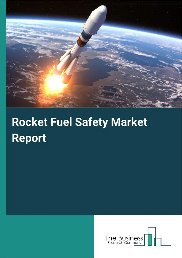 Global Rocket Fuel Safety Market Report 2026