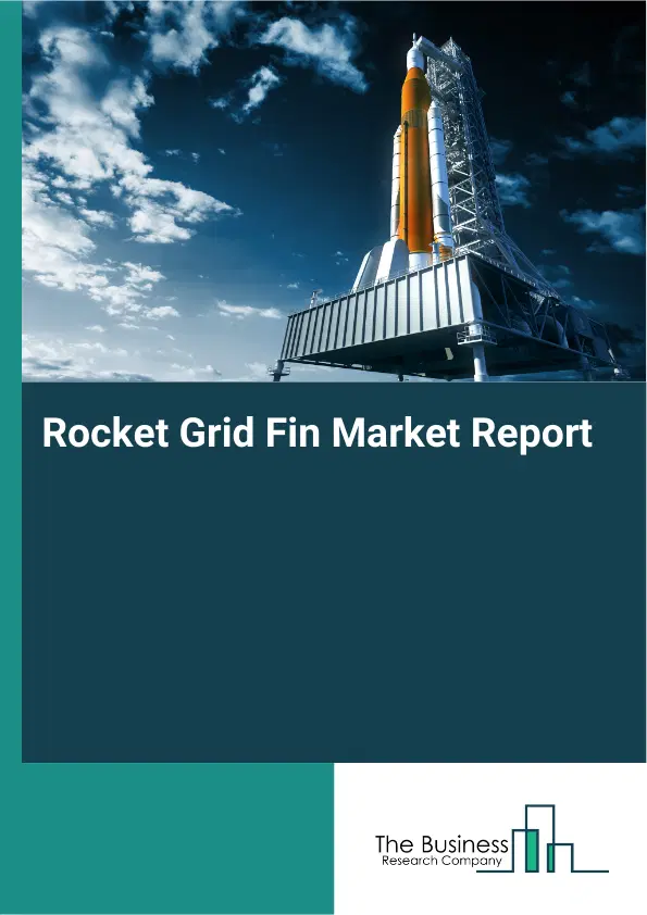 Global Rocket Grid Fin Market Report 2026