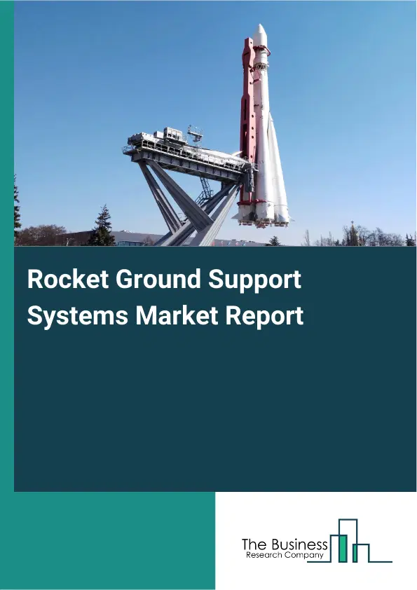 Global Rocket Ground Support Systems Market Report 2026