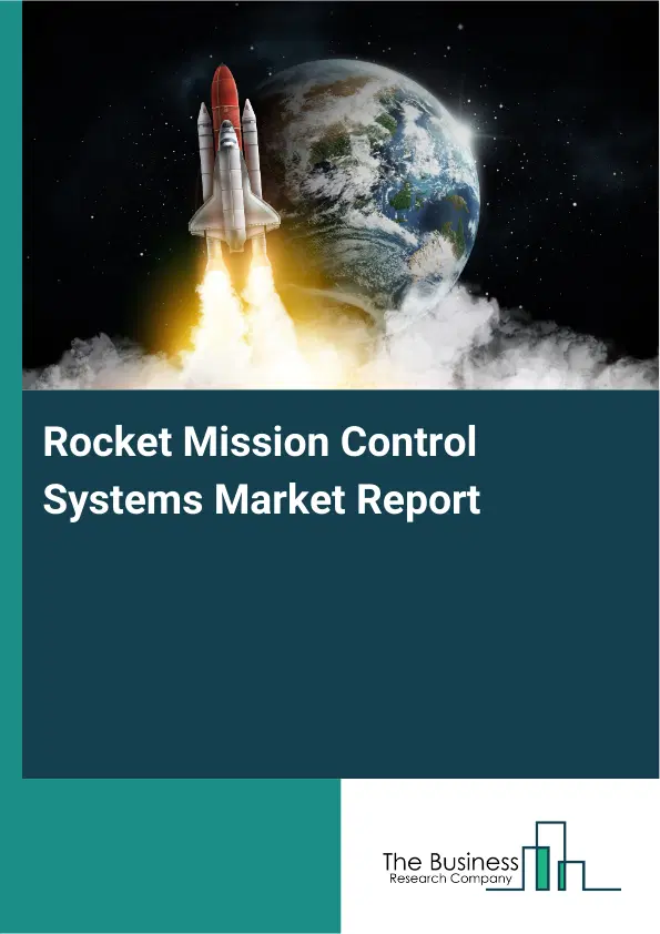 Global Rocket Mission Control Systems Market Report 2026