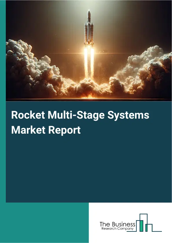 Global Rocket Multi-Stage Systems Market Report 2026
