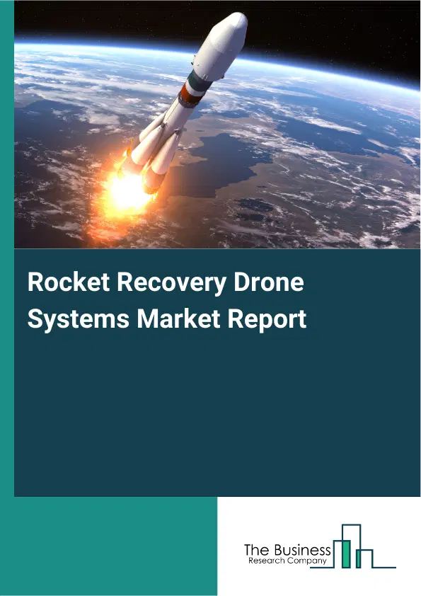 Global Rocket Recovery Drone Systems Market Report 2026
