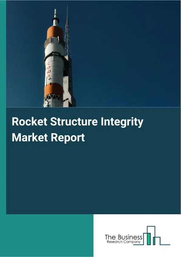 Global Rocket Structure Integrity Market Report 2026