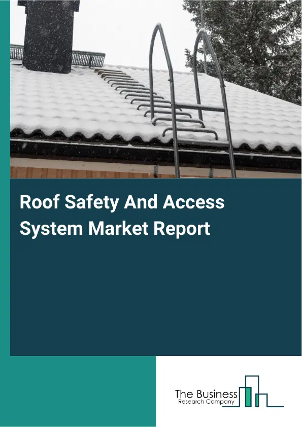 Global Roof Safety And Access System Market Report 2026