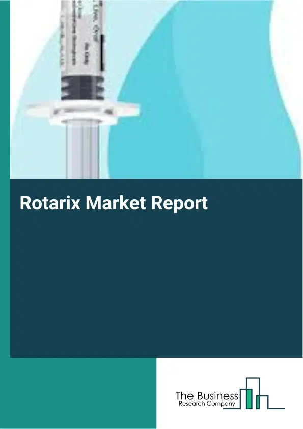 Global Rotarix Market Report 2026