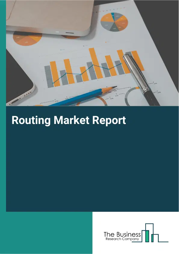 Global Routing Market Report 2026