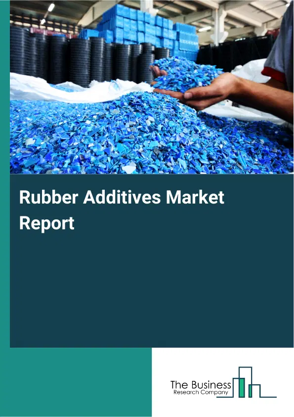Global Rubber Additives Market Report 2026