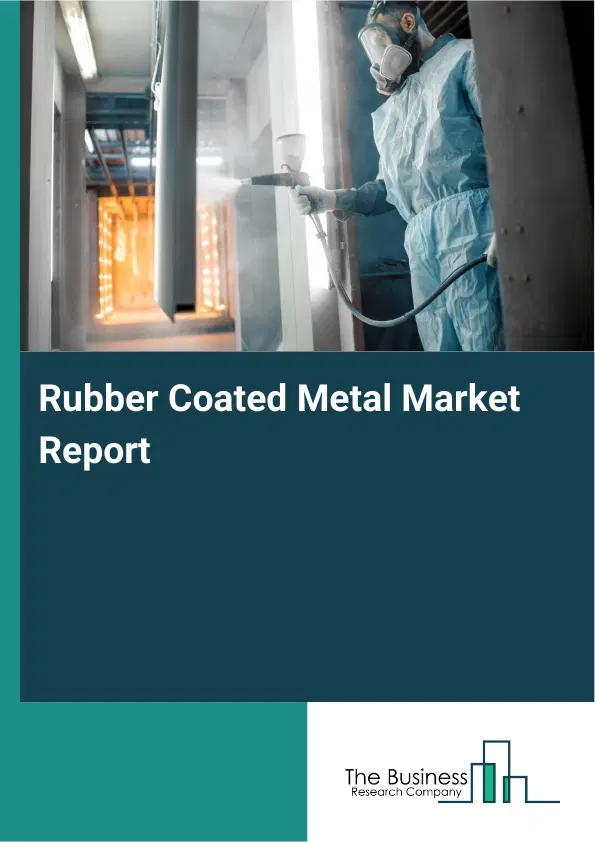 Global Rubber Coated Metal Market Report 2026