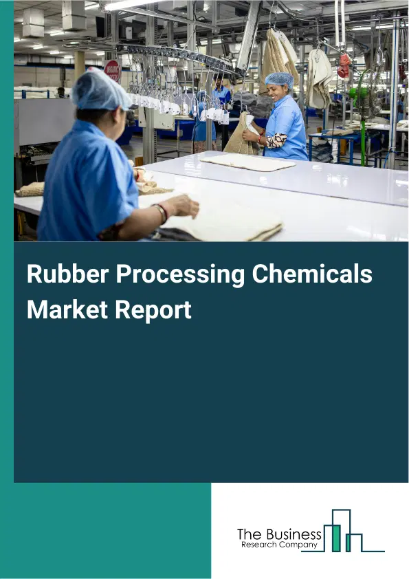 Global Rubber Processing Chemicals Market Report 2026