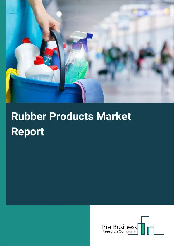 Global Rubber Products Market Report 2026
