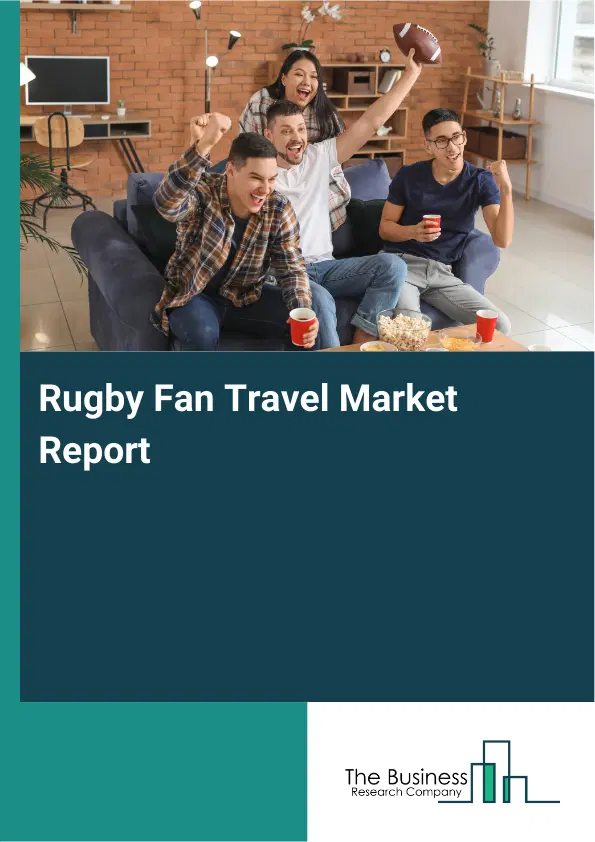 Global Rugby Fan Travel Market Report 2026