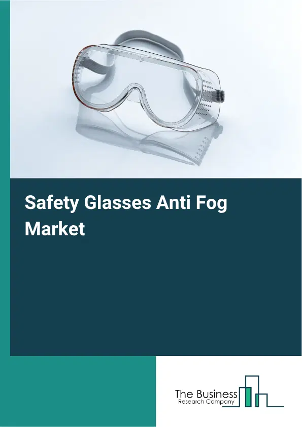 Safety Glasses Anti Fog Market Report 2026