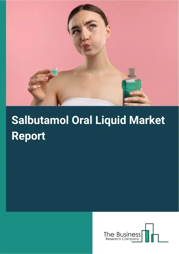 Global Salbutamol Oral Liquid Market Report 2026