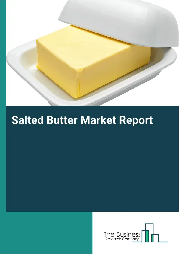 Global Salted Butter Market Report 2026
