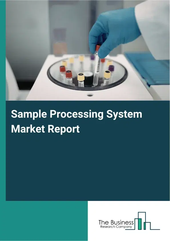 Global Sample Processing System Market Report 2026