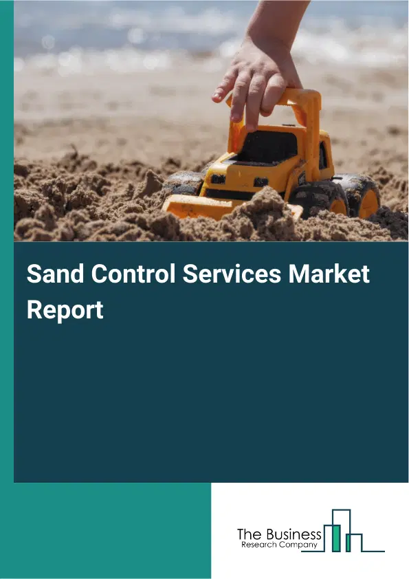 Global Sand Control Services Market Report 2026