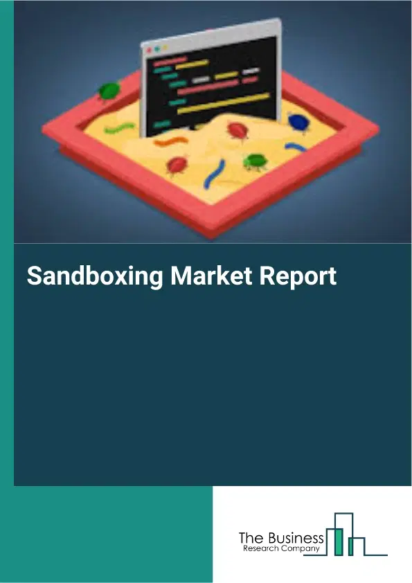 Global Sandboxing Market Report 2026
