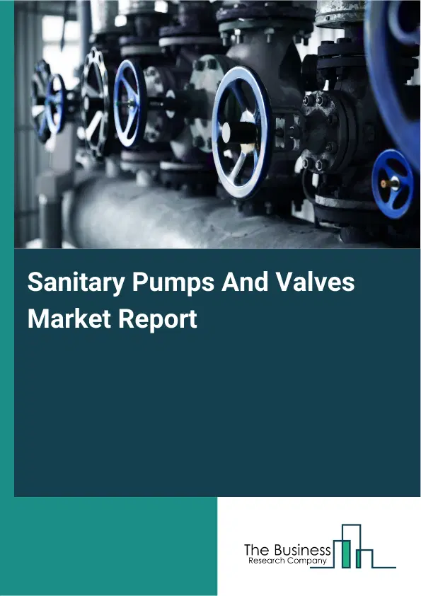 Global Sanitary Pumps And Valves Market Report 2026