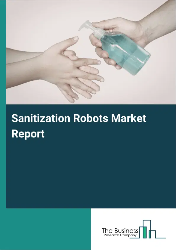 Global Sanitization Robots Market Report 2026