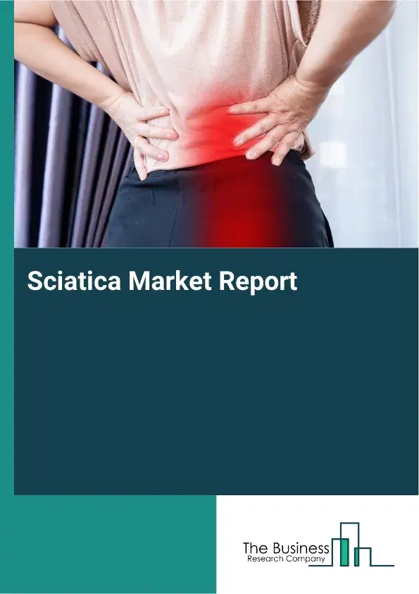 Global Sciatica Market Report 2026