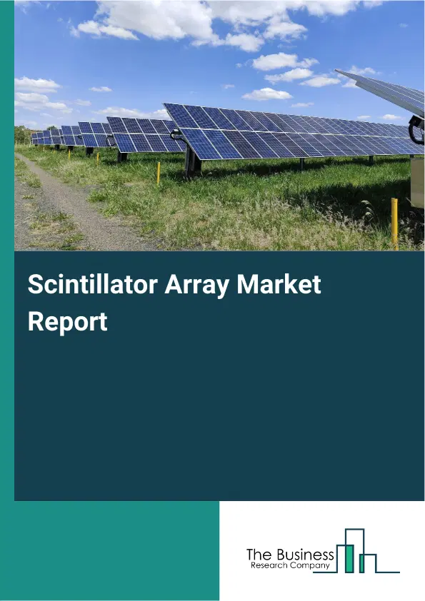 Global Scintillator Array Market Report 2026