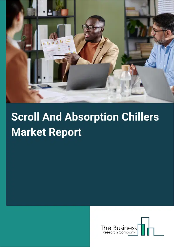 Scroll And Absorption Chillers Market Report 2026