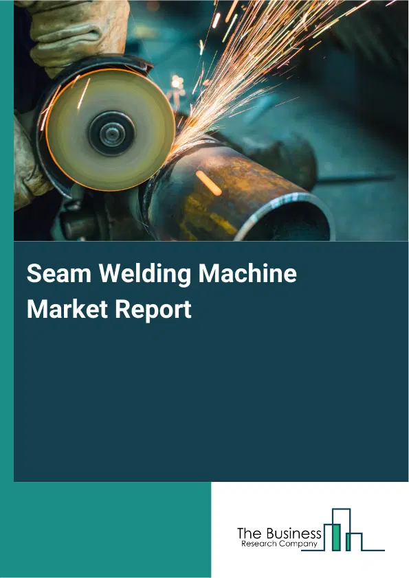 Global Seam Welding Machine Market Report 2026