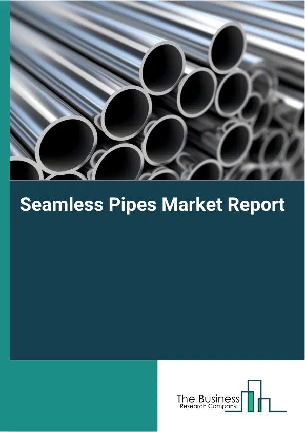 Global Seamless Pipes Market Report 2026