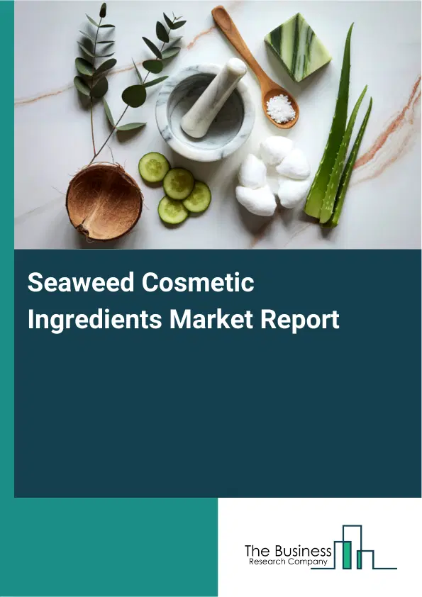 Global Seaweed Cosmetic Ingredients Market Report 2026