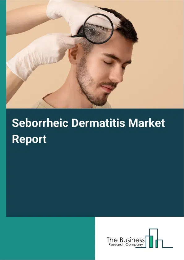 Global Seborrheic Dermatitis Market Report 2026