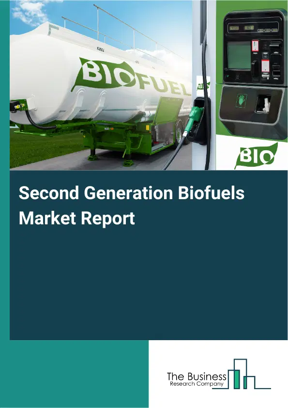Global Second Generation Biofuels Market Report 2026