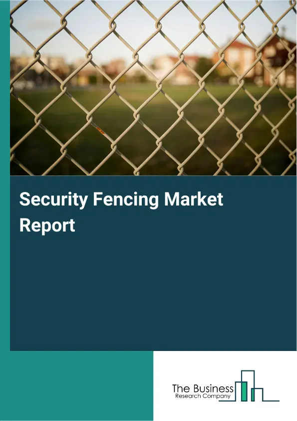 Global Security Fencing Market Report 2026