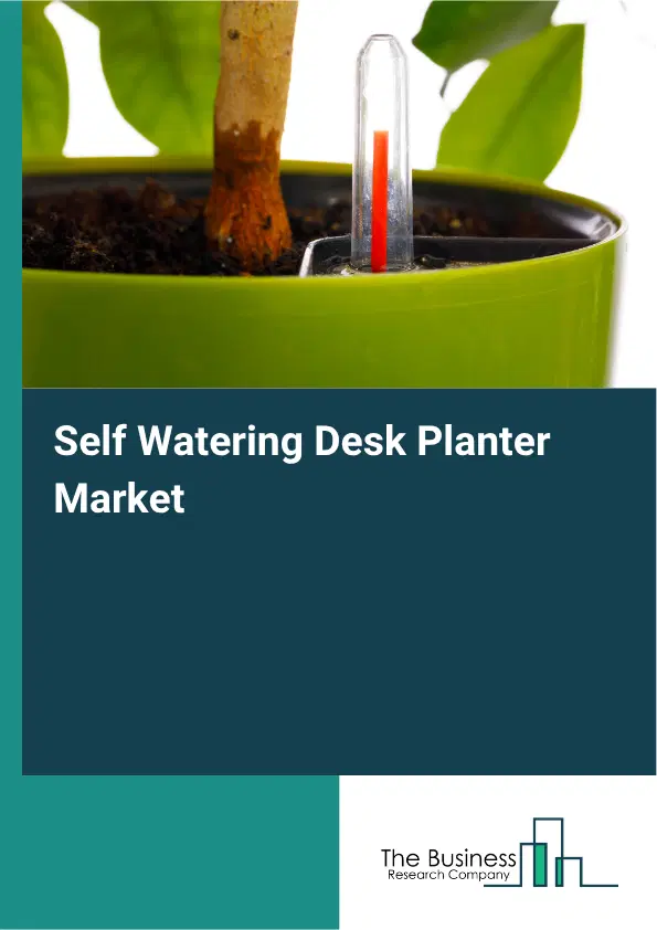 Self Watering Desk Planter Market Report 2026