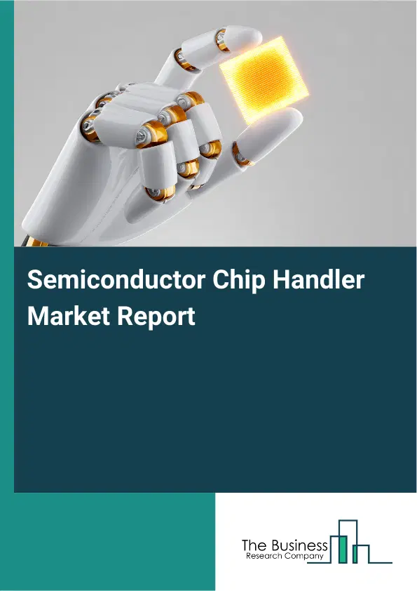 Global Semiconductor Chip Handler Market Report 2026