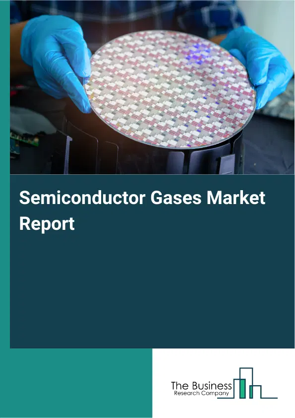 Global Semiconductor Gases Market Report 2026