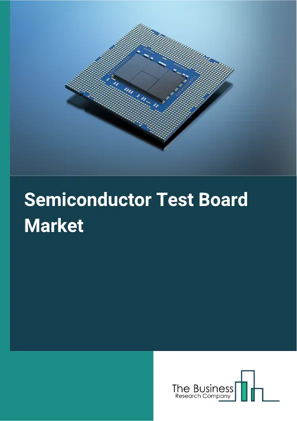 Semiconductor Test Board Market Growth Forecast Report 2026-2030