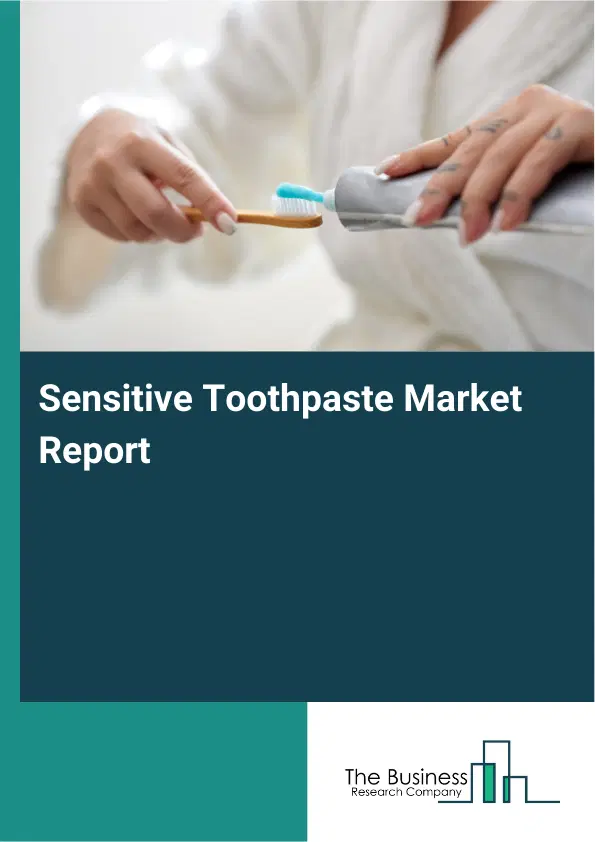 Global Sensitive Toothpaste Market Report 2026