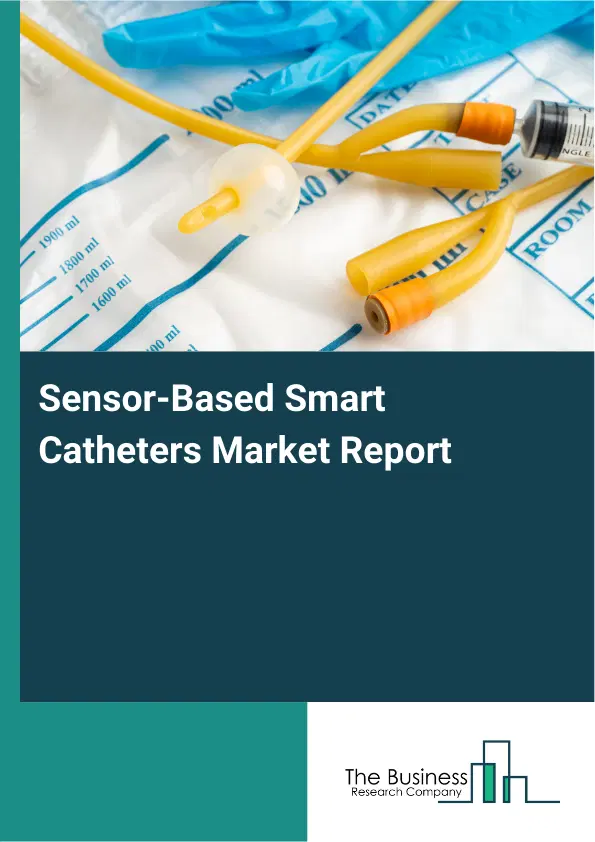 Global Sensor-Based Smart Catheters Market Report 2026