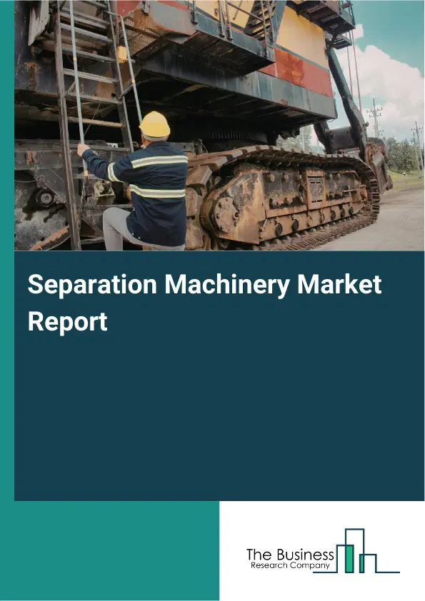 Global Separation Machinery Market Report 2026