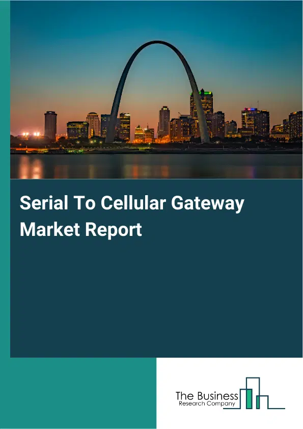 Global Serial To Cellular Gateway Market Report 2026