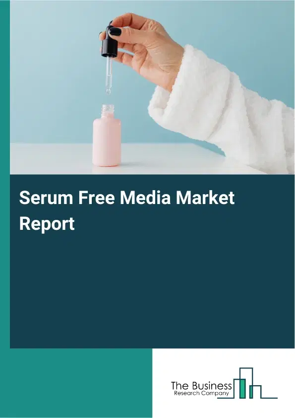 Global Serum Free Media Market Report 2026