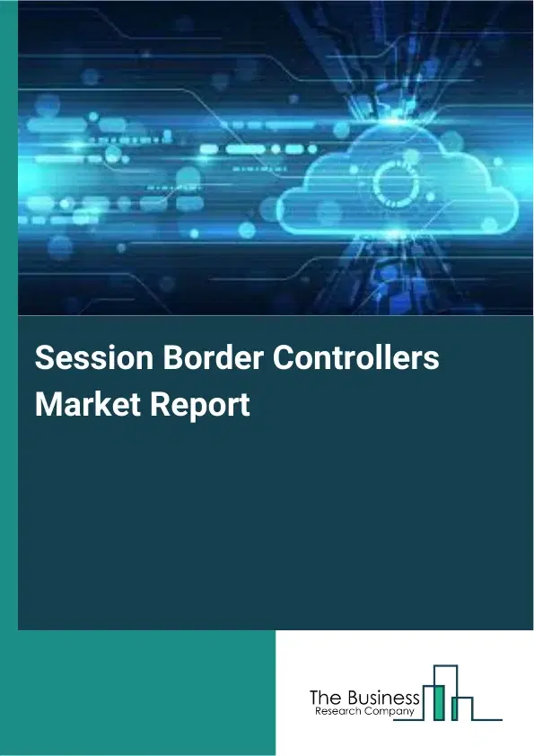 Global Session Border Controllers Market Report 2026