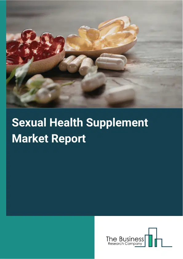 Global Sexual Health Supplement Market Report 2026