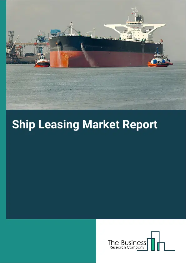 Global Ship Leasing Market Report 2026