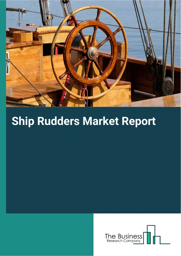 Global Ship Rudders Market Report 2026