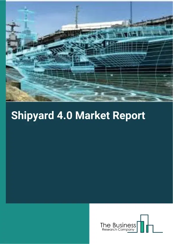 Global Shipyard 4.0 Market Report 2026