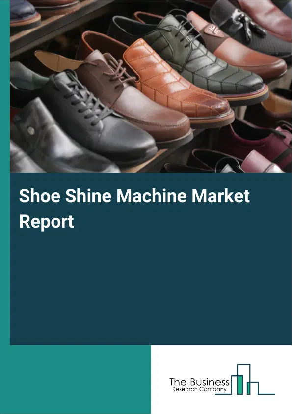 Global Shoe Shine Machine Market Report 2026