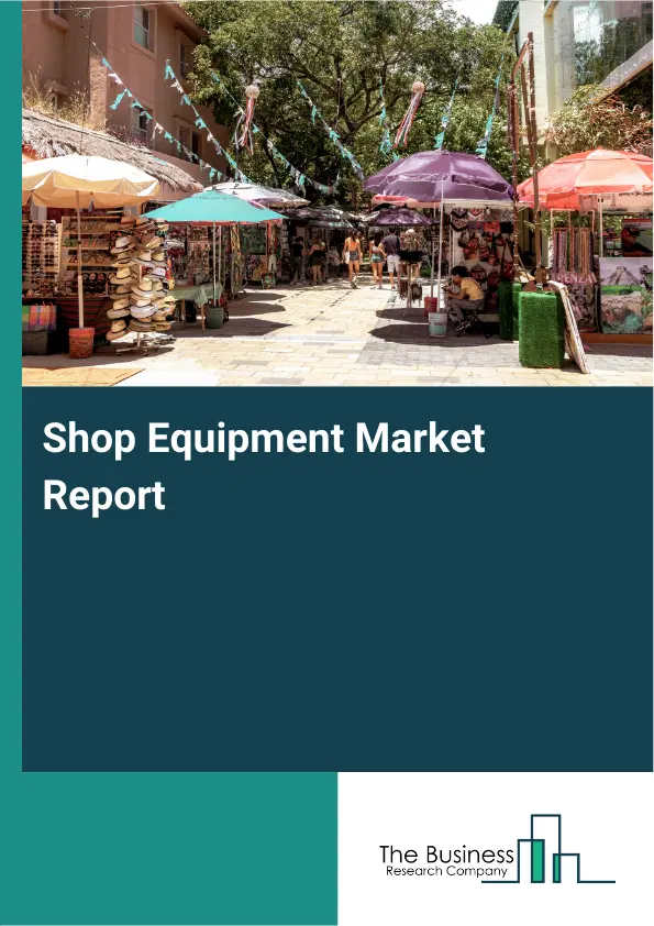 Global Shop Equipment Market Report 2026