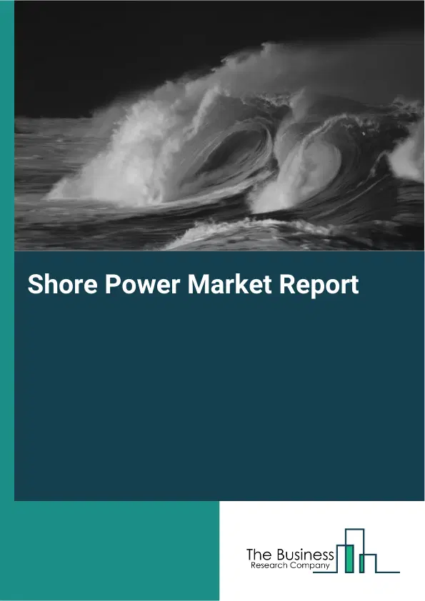Global Shore Power Market Report 2026
