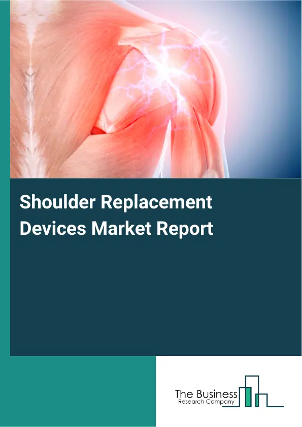 Global Shoulder Replacement Devices Market Report 2026